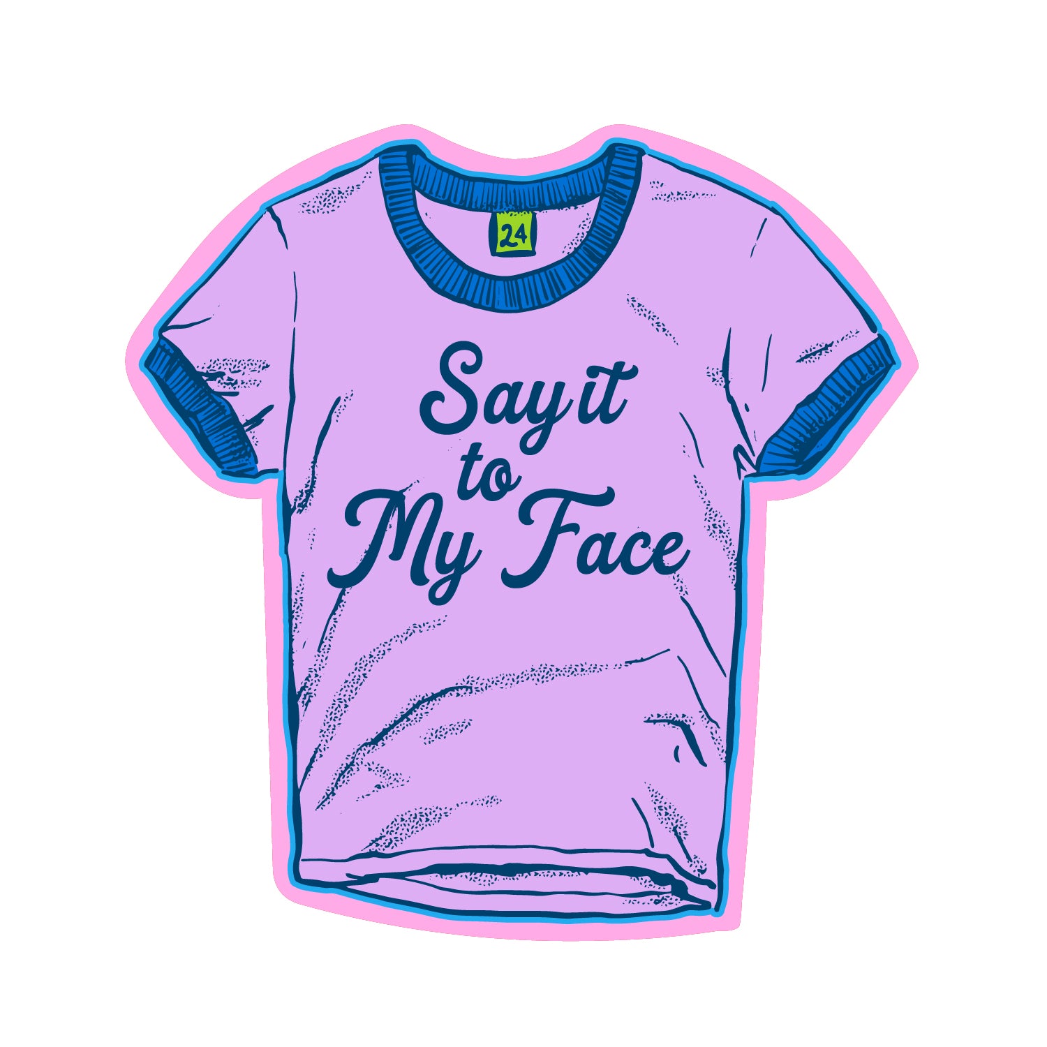 Say it to My Face Lavendar Vintage T shirt sticker